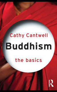 Cantwell, Cathy. — Buddhism: The Basics