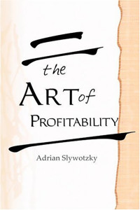 Adrian Slywotzky — The Art of Profitability