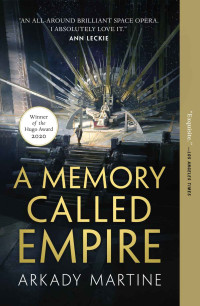 Arkady Martine — A Memory Called Empire: 1 (Teixcalaan)