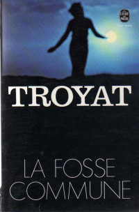 Troyat, Henri — La fosse commune