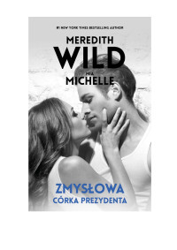 Zmysłowa córka prezydenta — Meredith Wild & Mia Michelle