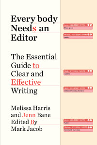 Melissa Harris, Jenn Bane — Everybody Needs an Editor: The Essential Guide to Clear and Effective Writing