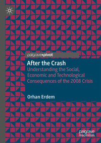 Erdem — After the Crash. Understanding the Social, Economic and Technological Consequences of the 2008 Crisis (2020)