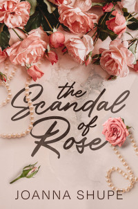 Joanna Shupe — The Scandal of Rose