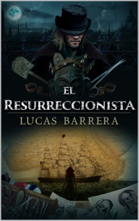 Barrera, Lucas — El Resurreccionista (Spanish Edition)
