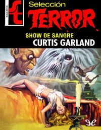 Curtis Garland [Garland, Curtis] — Show de sangre