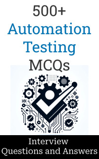 Salunke, Manish — 500+ Automation Testing Interview Questions and Answers: MCQ Format Questions | Freshers to Experienced | Detailed Explanations