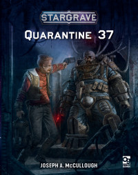 Joseph A. McCullough — Stargrave: Quarantine 37