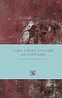 Pura López Colomé — Via Corporis