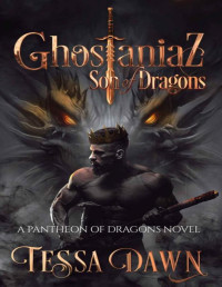 Tessa Dawn — Ghostaniaz: Son of Dragons (Pantheon of Dragons Book 3)