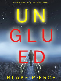 Blake Pierce — Unglued