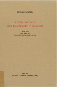 EDUARD FRAENKEL — KLEINE BEITRÄGE ZUR KLASSISCHEN PHILOLOGIE