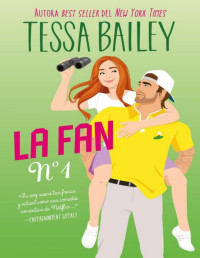 Tessa Bailey — La fan número 1