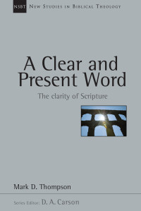 Mark D. Thompson — A Clear and Present Word