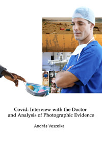 Andras Veszelka — Covid: Interview with the Doctor and Analysis of Photographic Evidence