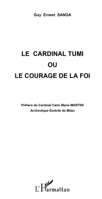 Guy Ernest Sanga; — Le Cardinal TUMI ou le courage de la foi