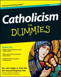 John Trigilio, Rev. Kenneth Brighenti — Catholicism For Dummies, Second Edition