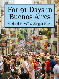 Michael Powell — For 91 Days in Buenos Aires