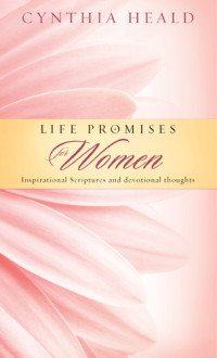 Heald, Cynthia. — Life Promises for Women