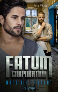 Fenja Wächter — Fatum Corporation: Furcht (German Edition)