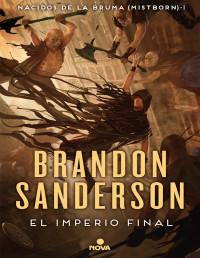 Brandon Sanderson — EL IMPERIO FINAL (NACIDOS DE LA BRUMA - MISTBORN 1)