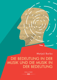 Matjaz Barbo — Die Bedeutung in der Musik und die Musik in der Bedeutung