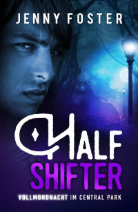 Foster, Jenny — Halfshifter - Vollmondnacht im Central Park