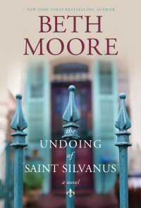 Beth Moore; — The Undoing of Saint Silvanus