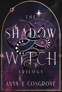 Anya J Cosgrove — The Shadow Witch Trilogy: The Complete Series Box Set (Urban Fantasy Romance)