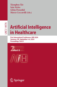 **anghua **e, Iain Styles, Gibin Powathil, Marco Ceccarelli — Artificial Intelligence in Healthcare: First International Conference, AIiH 2024... Proceedings, Part II