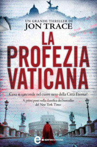 Jon Trace [Trace, Jon] — La profezia vaticana