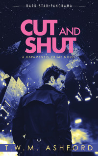 T.W.M. Ashford — Cut and Shut (Kapamentis Crime, Book 3)