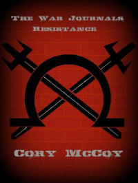 Cory Mccoy — The War Journals: Resistance (Screenplay)