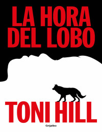 Toni Hill — LA HORA DEL LOBO