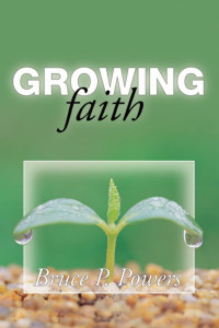 Bruce P. Powers; — Growing Faith