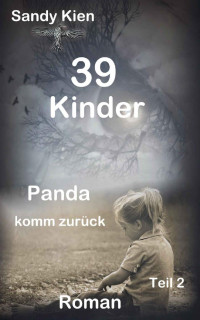 Sandy Kien [Kien, Sandy] — 39 Kinder Panda komm zurück (German Edition)