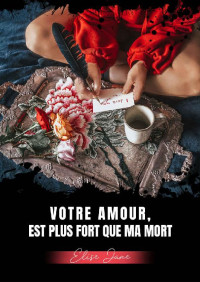 Elise Jane [JANE, Elise] — Votre amour est plus fort que ma mort