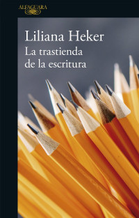 Liliana Heker — La trastienda de la escritura