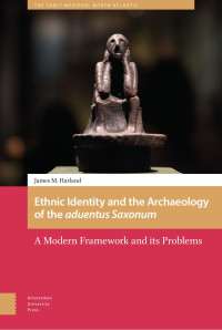 James M. Harland — Ethnic Identity and the Archaeology of the aduentus Saxonum