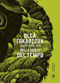 Olga Tokarczuk [Tokarczuk, Olga] — Nella quiete del tempo