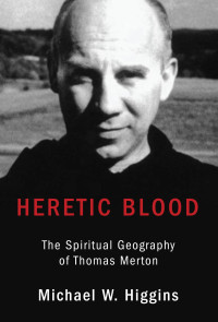 Michael W. Higgins; — Heretic Blood