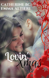 Emma Altieri & Catherine BC [Altieri , Emma] — Lovin Xmas (Italian Edition)