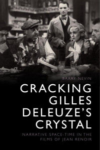 Barry Nevin — Cracking Gilles Deleuze's Crystal: Narrative Space-Time in the Films of Jean Renoir