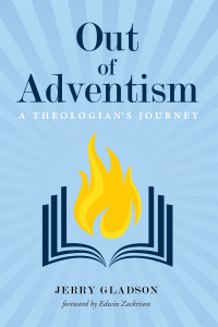 Jerry A. Gladson; — Out of Adventism