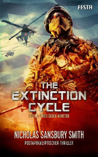 Nicholas Sansbury Smith [Smith, Nicholas Sansbury] — The Extinction Cycle 3 - Krieg gegen Monster