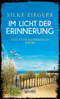 Silke Ziegler [Ziegler, Silke] — Im Licht der Erinnerung: Ein Südfrankreich-Krimi (German Edition)