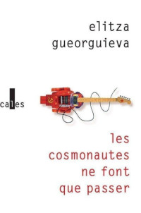 Gueorguieva Elitza [Gueorguieva Elitza] — Les cosmonautes ne font que passer