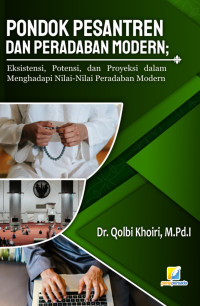 Dr. Qolbi Khoiri, M.Pd.I. — Pondok Pesantren dan Peradaban Modern: Eksistensi, Potensi, dan Proyeksi dalam Menghadapi Nilai-Nilai Peradaban Modern