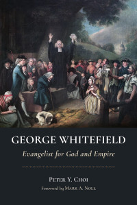 Peter Y. Choi; — George Whitefield