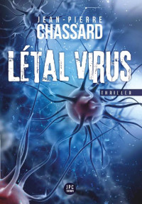 Jean-Pierre Chassard — Létal virus